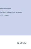 The Letters of Robert Louis Stevenson di Robert Louis Stevenson edito da Megali Verlag