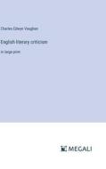 English literary criticism di Charles Edwyn Vaughan edito da Megali Verlag