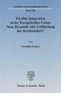 Flexible Integration in der Europäischen Union di Veronika Grieser edito da Duncker & Humblot GmbH
