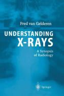 Understanding X-Rays di Fred van Gelderen edito da Springer Berlin Heidelberg