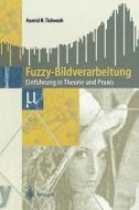 Fuzzy-Bildverarbeitung di Hamid R. Tizhoosh edito da Springer Berlin Heidelberg