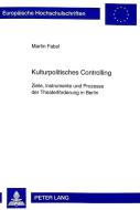 Kulturpolitisches Controlling di Martin Fabel edito da Lang, Peter GmbH