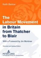 The Labour Movement in Britain from Thatcher to Blair di Keith Barlow edito da Lang, Peter GmbH