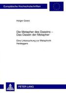Die Metapher des Daseins -. Das Dasein der Metapher di Holger Granz edito da Lang, Peter GmbH