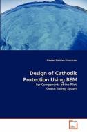 Design of Cathodic Protection Using BEM di Nicolas Gantiva Hinestrosa edito da VDM Verlag