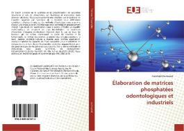Élaboration de matrices phosphatées odontologiques et industriels di Abdellatif Lamhamdi edito da Editions universitaires europeennes EUE