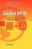 Global RFID di Stuart J. Allen, David L. Brock, Edmund W. Schuster edito da Springer Berlin Heidelberg