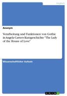 Verarbeitung und Funktionen von Gothic in Angela Carters Kurzgeschichte "The Lady of the House of Love" di Anonym edito da GRIN Publishing