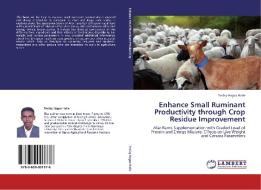 Enhance Small Ruminant Productivity through Crop Residue Improvement di Tesfay Hagos Haile edito da LAP Lambert Academic Publishing