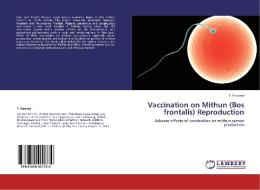 Vaccination on Mithun (Bos frontalis) Reproduction di P. Perumal edito da LAP Lambert Academic Publishing