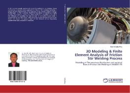 3D Modeling & Finite Element Analysis of Friction Stir Welding Process di Barnik Saha Roy edito da LAP Lambert Academic Publishing