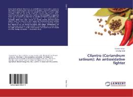 Cilantro (Coriandrum sativum): An antioxidative fighter di Dasmeet Kaur, Giridhar Soni edito da LAP Lambert Academic Publishing