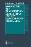 Kommentar zum Transfusionsgesetz (TFG) und den Hämotherapie-Richtlinien di Willy A. Flegel, Hans-Dieter Lippert edito da Springer Berlin Heidelberg