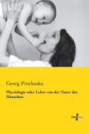 Physiologie oder Lehre von der Natur des Menschen di Georg Prochaska edito da Vero Verlag