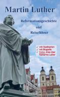 Martin Luther - Reformationsgeschichte und Reiseführer di Martina Hinzmann edito da Books on Demand