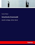 Griechische Grammatik di Gustav Meyer edito da hansebooks