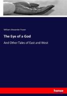 The Eye of a God di William Alexander Fraser edito da hansebooks