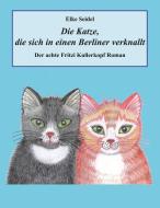 Die Katze, die sich in einen Berliner verknallt di Elke Seidel edito da Books on Demand