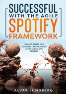 Successful with the Agile Spotify Framework di Alvar Lundberg edito da Books on Demand