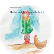 Matilda and the man on the bench di Rebekka Jost, Anne Kuster edito da Books on Demand