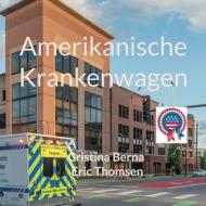 Amerikanische Krankenwagen di Cristina Berna, Eric Thomsen edito da Books on Demand