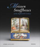 Meissen Snuffboxes di Robbig Munchen, Sarah-Katharina Acevedo edito da Hirmer Verlag