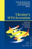 Ukraine's WTO Accession edito da Physica-Verlag HD
