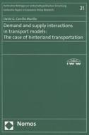 Demand and supply interactions in transport models: The case of hinterland transportation di David G. Carrillo Murillo edito da Nomos Verlagsges.MBH + Co