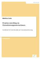 Projektcontrolling im Dienstleistungsunternehmen di Matthias Costa edito da Diplom.de