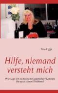 Hilfe, niemand versteht mich di Tina Figge edito da Books on Demand