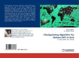 Checkpointing Algorithm for Alchemi.NET in Grid di Neeraj Rathore, Dr. Inderveer Chana edito da LAP Lambert Acad. Publ.