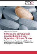Síntesis de compuestos de coordinación con Ligandos Híbridos Pirazol di Miguel Guerrero Hernández edito da EAE