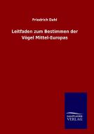 Leitfaden zum Bestimmen der Vögel Mittel-Europas di Friedrich Dahl edito da TP Verone Publishing