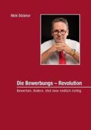 Die Bewerbungs - Revolution di Meik Bodeker edito da Books On Demand