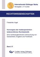 Konvergenz der medienpersönlichkeitsrechtlichen Rechtsbehelfe di Friederike Vogel edito da Cuvillier Verlag