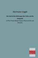 Die chemischen Wirkungen des Lichts und die Fotografie di Hermann Vogel edito da Bremen University Press