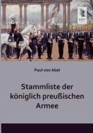 Stammliste der königlich preußischen Armee di Paul von Abel edito da EHV-History