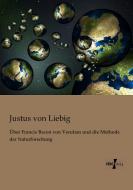 Über Francis Bacon von Verulam und die Methode der Naturforschung di Justus Von Liebig edito da Vero Verlag