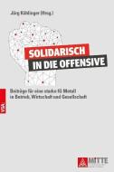 Solidarisch in die Offensive di Jörg Köhlinger edito da Vsa Verlag