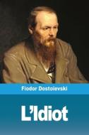 L'Idiot di Fiodor Dostoïevski edito da Prodinnova