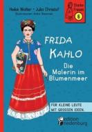 Frida Kahlo - Die Malerin im Blumenmeer di Heike Wolter, Julia Christof, Anika Slawinski edito da edition riedenburg e.U