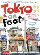 Tokyo on Foot di Florent Chavouet edito da Tuttle Shokai Inc