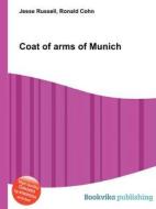 Coat Of Arms Of Munich di Jesse Russell, Ronald Cohn edito da Book On Demand Ltd.