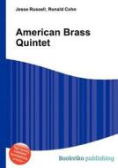 American Brass Quintet di Jesse Russell, Ronald Cohn edito da Book On Demand Ltd.
