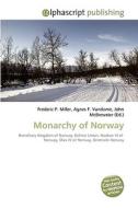 Monarchy of Norway di Frederic P Miller, Agnes F Vandome, John McBrewster edito da Alphascript Publishing
