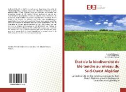 État de la biodiversité de blé tendre au niveau du Sud-Ouest Algérien di Amina Bellatreche, Yassine Mehdad, Semir Suheil Gaouar edito da Editions universitaires europeennes EUE