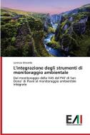 L'integrazione degli strumenti di monitoraggio ambientale di Lorenzo Ghirardo edito da Edizioni Accademiche Italiane