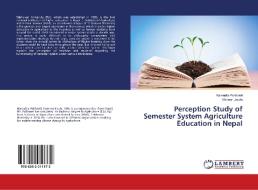 Perception Study of Semester System Agriculture Education in Nepal di Narendra Pokharel, Mahesh Jaishi edito da LAP Lambert Academic Publishing