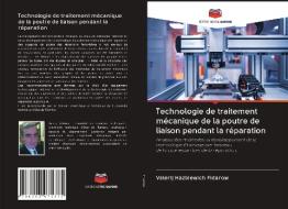 Technologie de traitement mécanique de la poutre de liaison pendant la réparation di Valerij Hazbiewich Fidarow edito da Editions Notre Savoir
