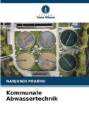 Kommunale Abwassertechnik di Nanjundi Prabhu edito da Verlag Unser Wissen